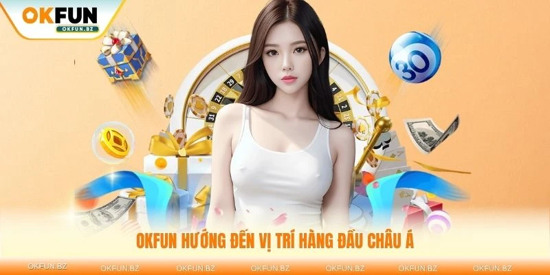 Tầm nhìn của OKFUN hướng đến vị trí hàng đầu châu Á