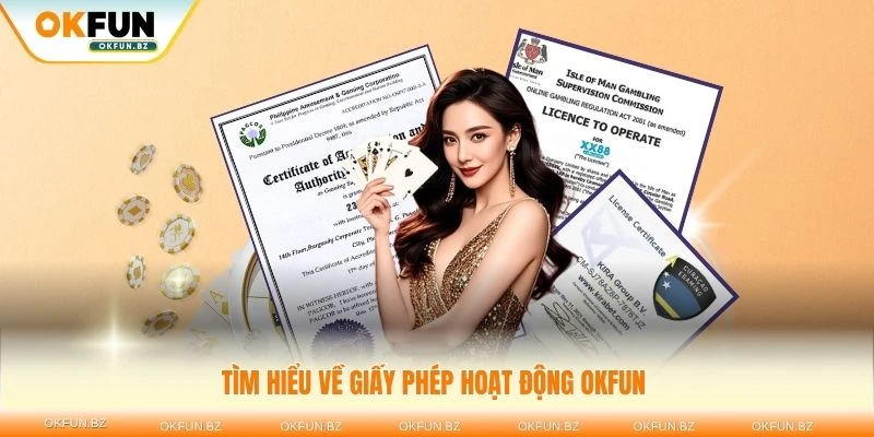 Tìm hiểu về giấy phép hoạt động OKFUN và vai trò quan trọng